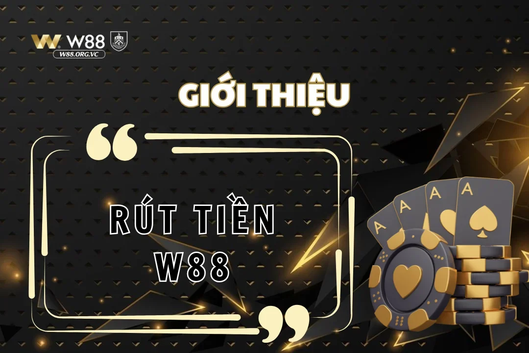 Bí quyết rút tiền W88 khi thắng cược cho người chơi