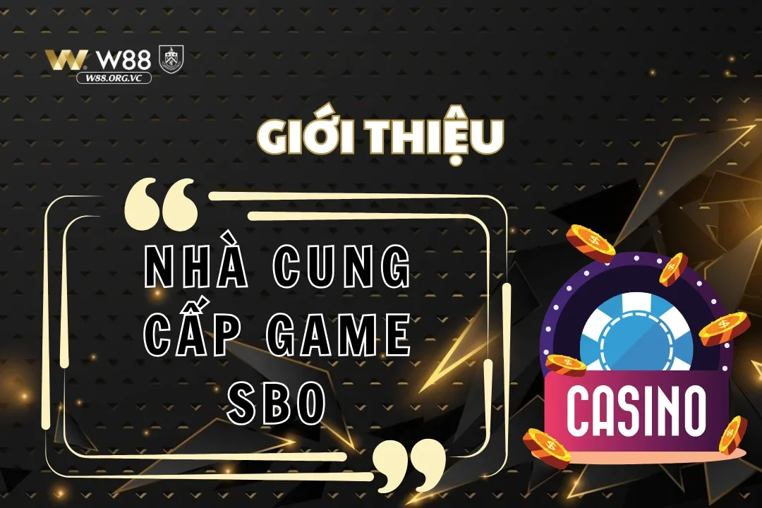 Tìm hiểu về nhà cung cấp game số 1 - SBO